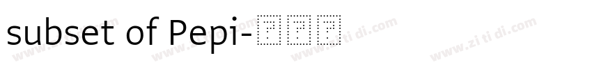subset of Pepi字体转换 subset of Pepi字体转换